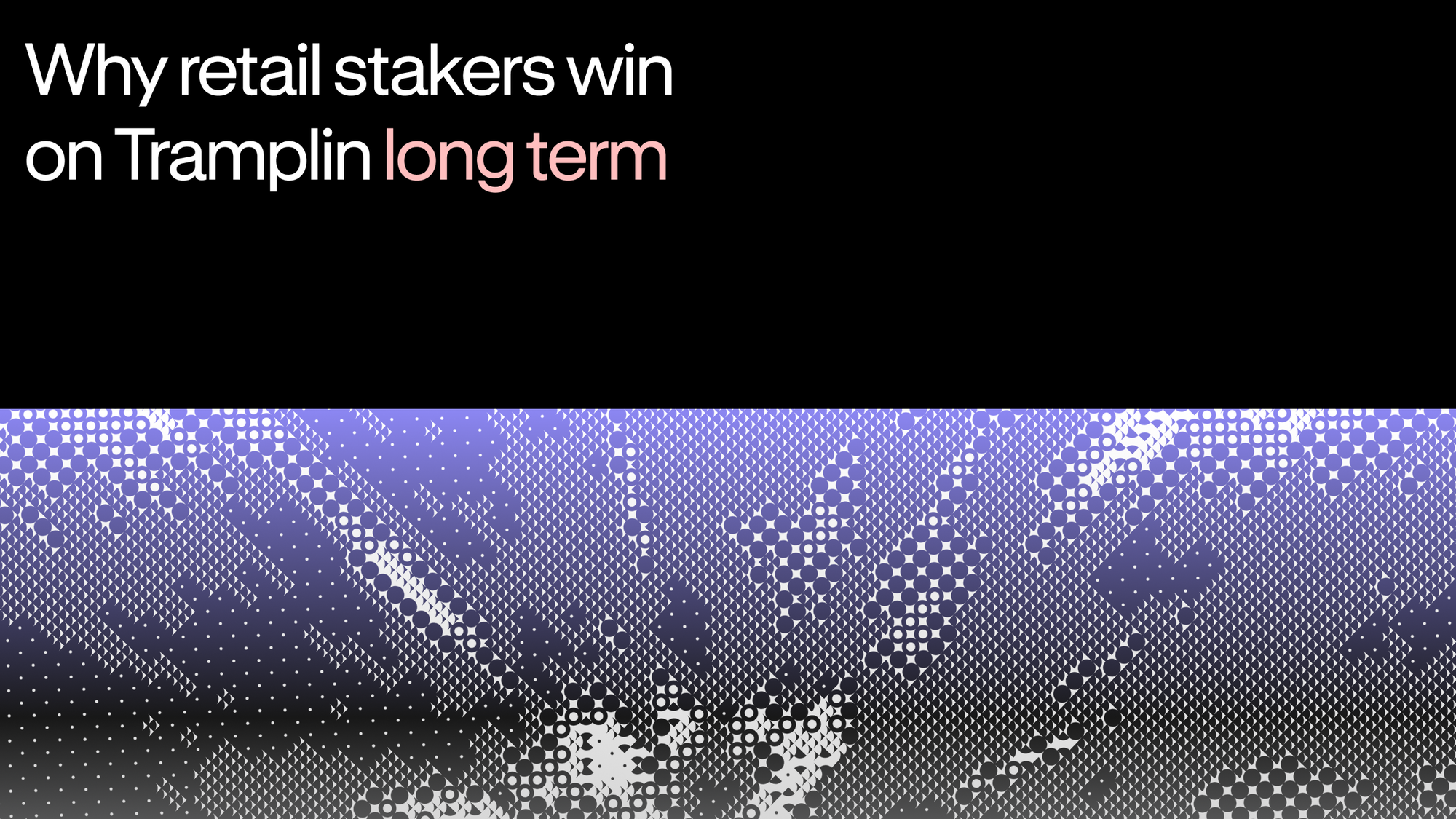 Small Stake, Whale APR: Why Retail Stakers Win on Tramplin Long Term